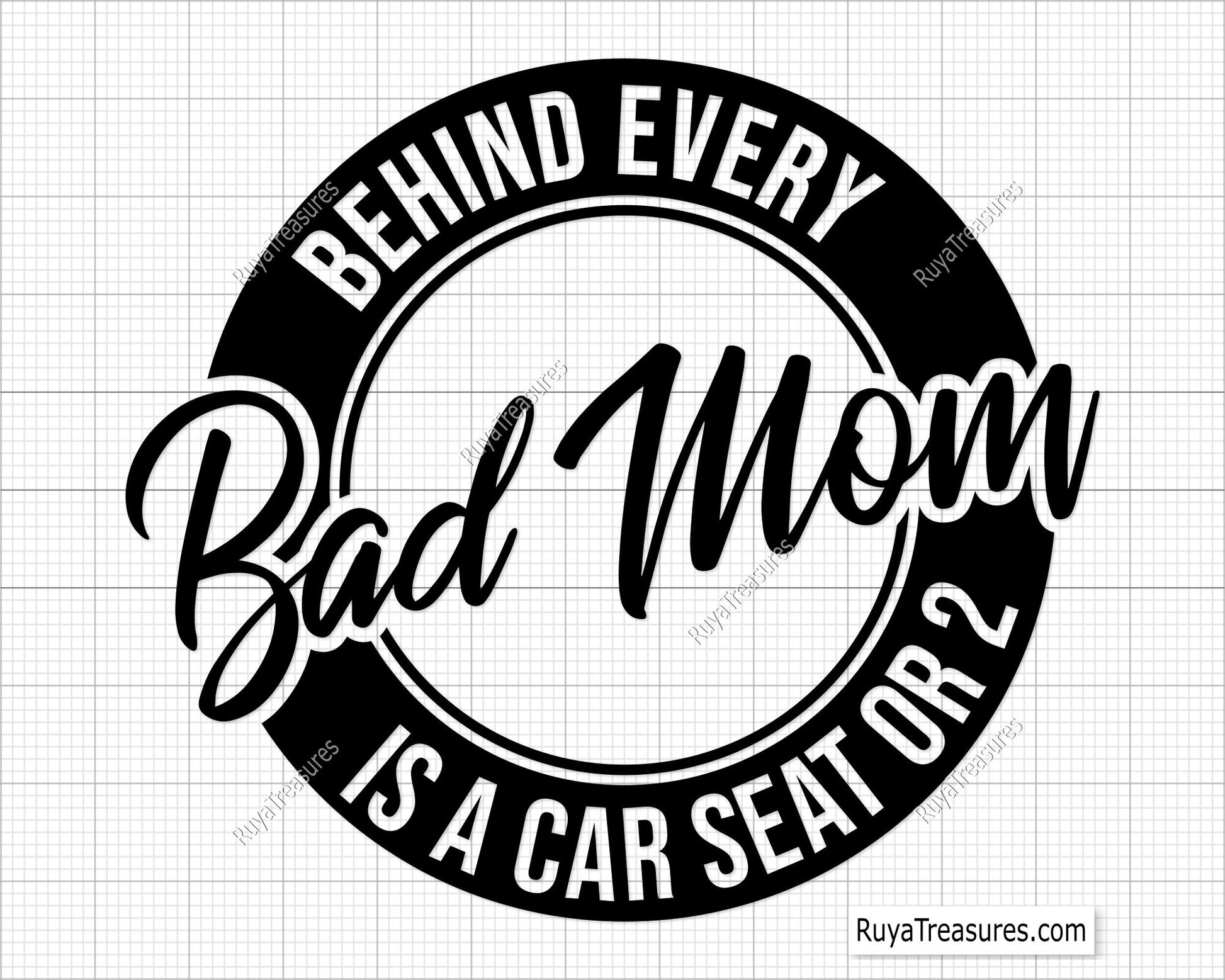 Bad Mom Every Bad Mom is a Car Seat or 2 Svg