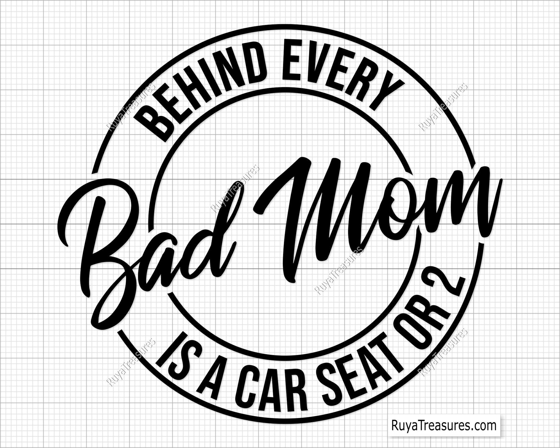 Bad Mom Every Bad Mom is a Car Seat or 2 Svg