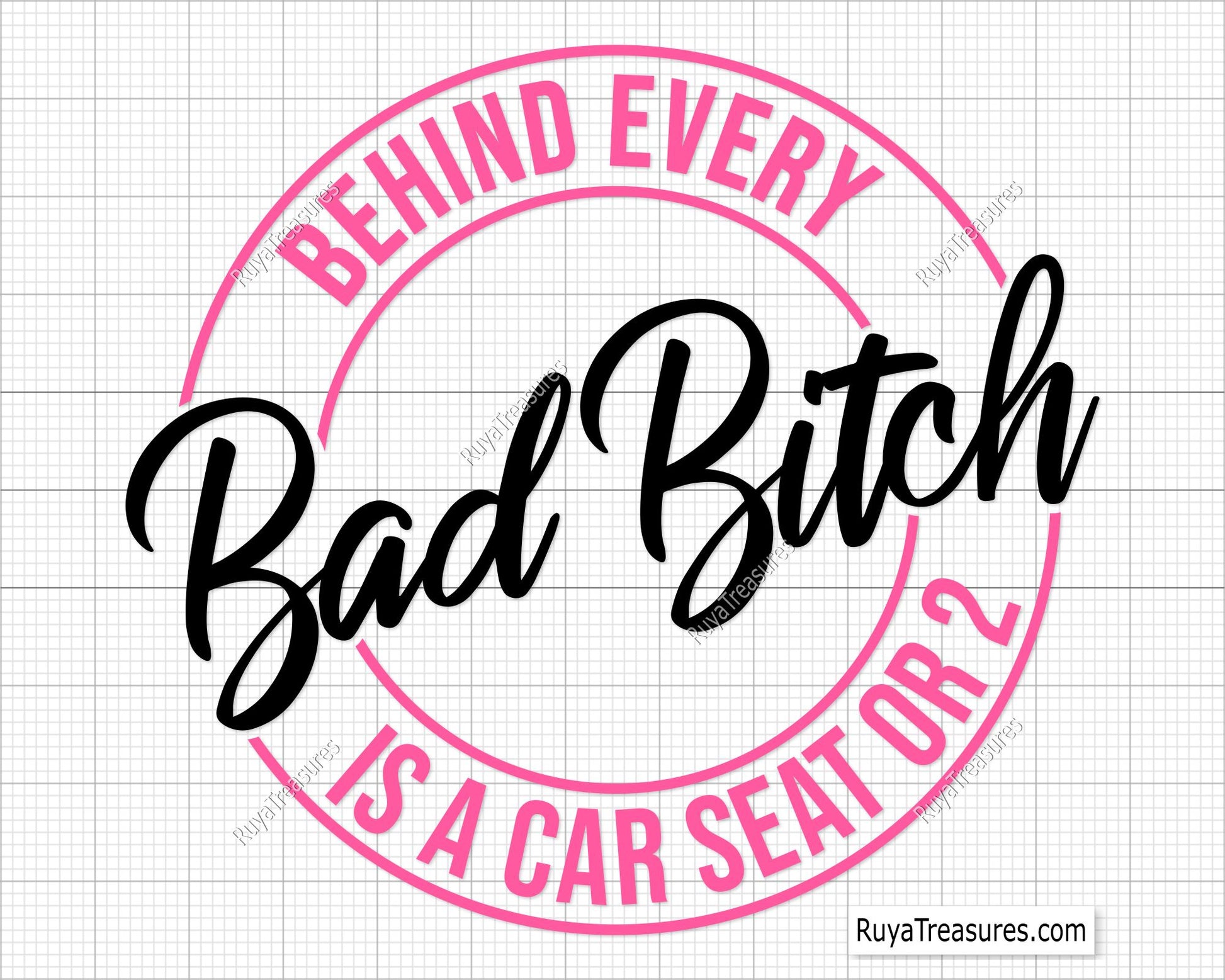 Behind Every Bad Bitch is a Car Seat Svg