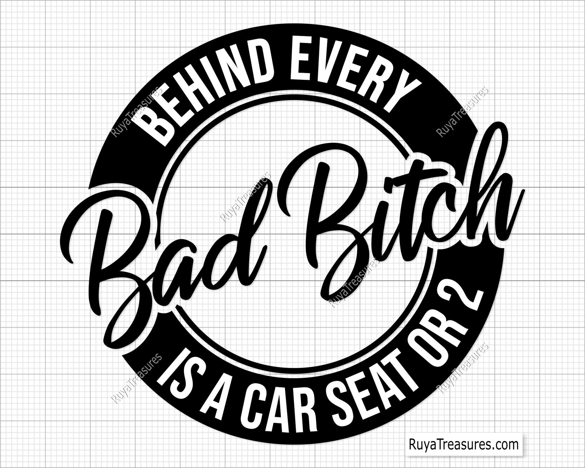 Behind Every Bad Bitch is a Car Seat Svg