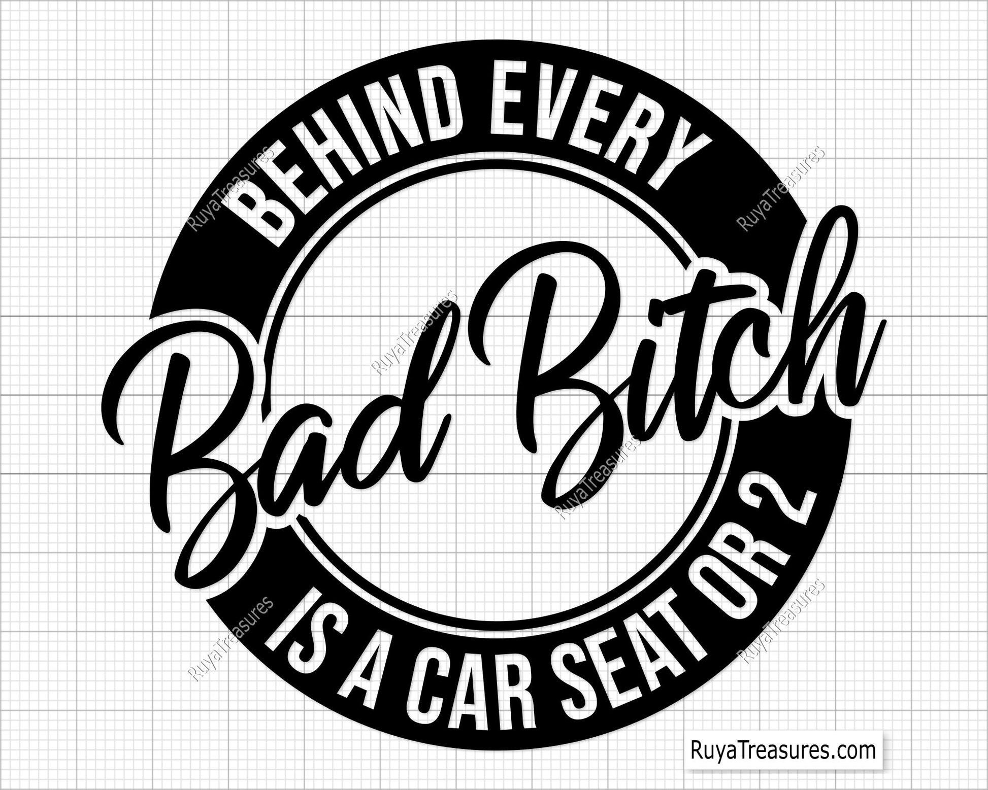 Behind Every Bad Bitch is a Car Seat Svg