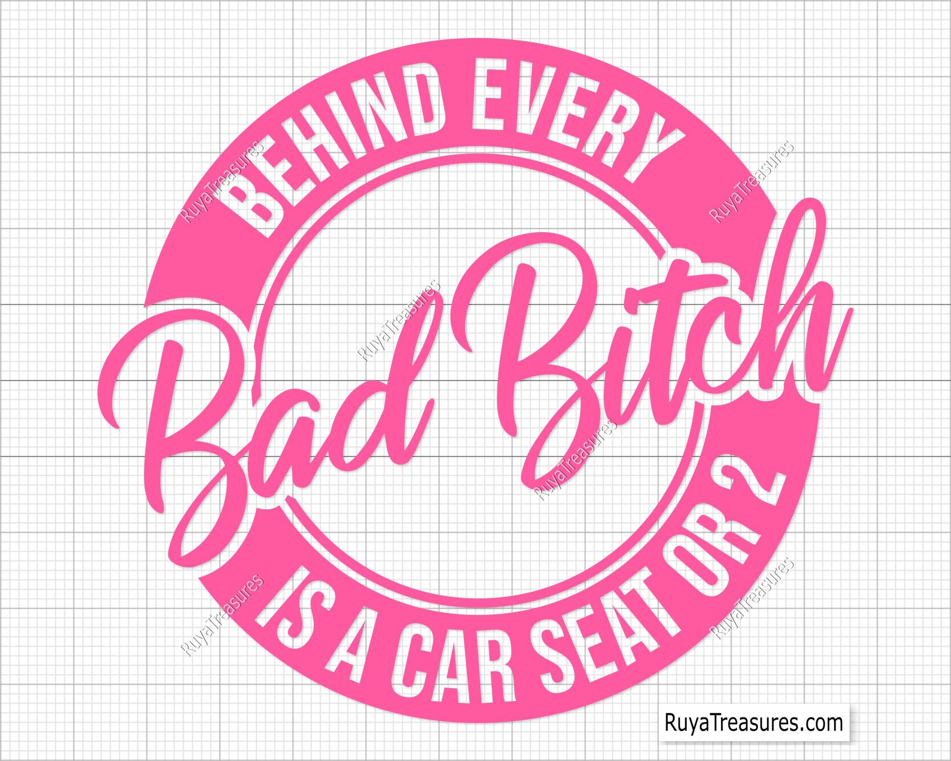 Behind Every Bad Bitch is a Car Seat Svg