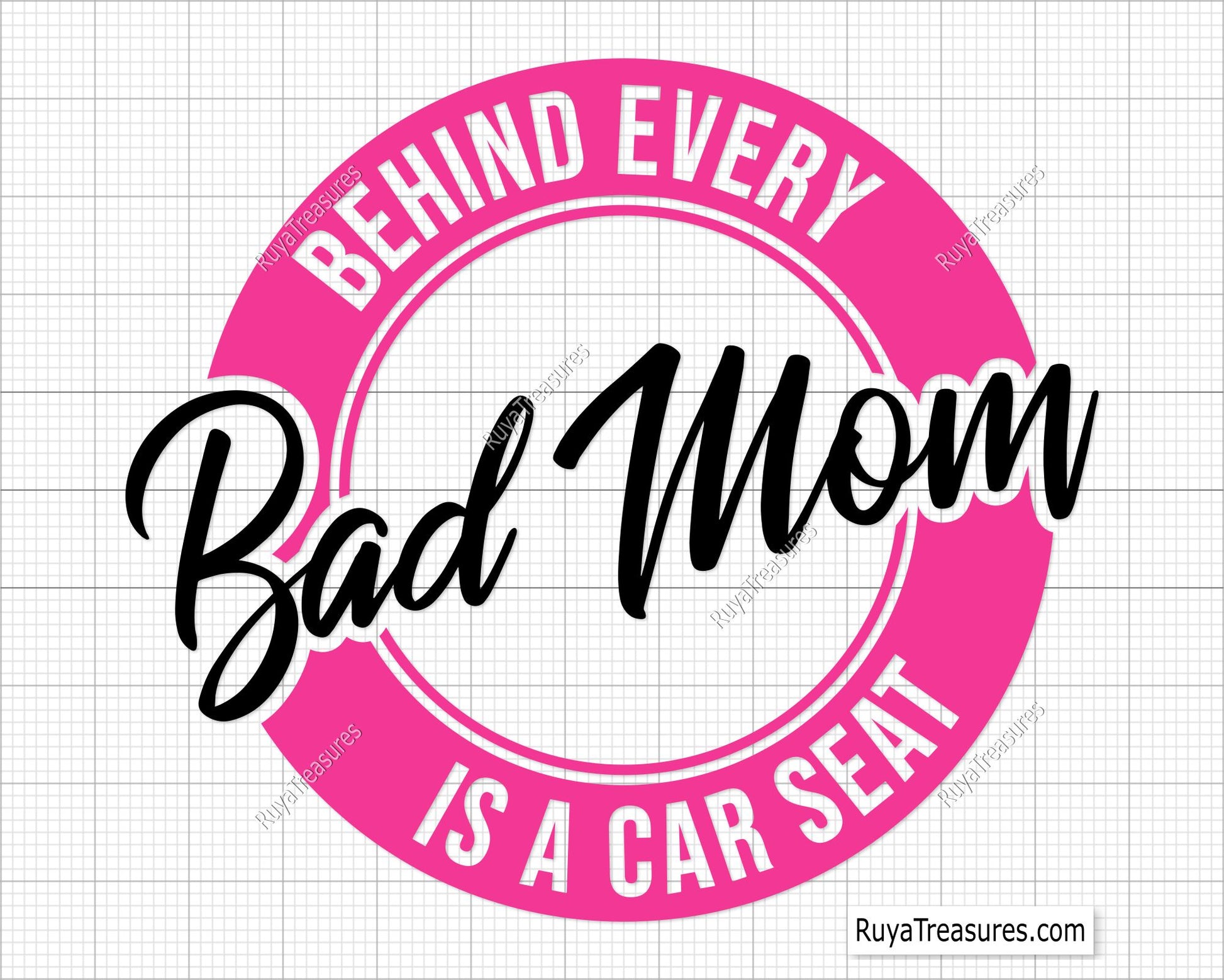 Behind Every Bad Mom is a Car Seat  Svg