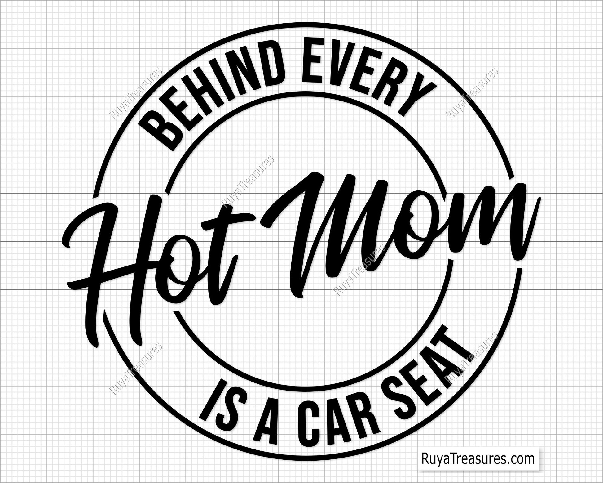 Behind Every Hot Mom is a Car Seat  Svg