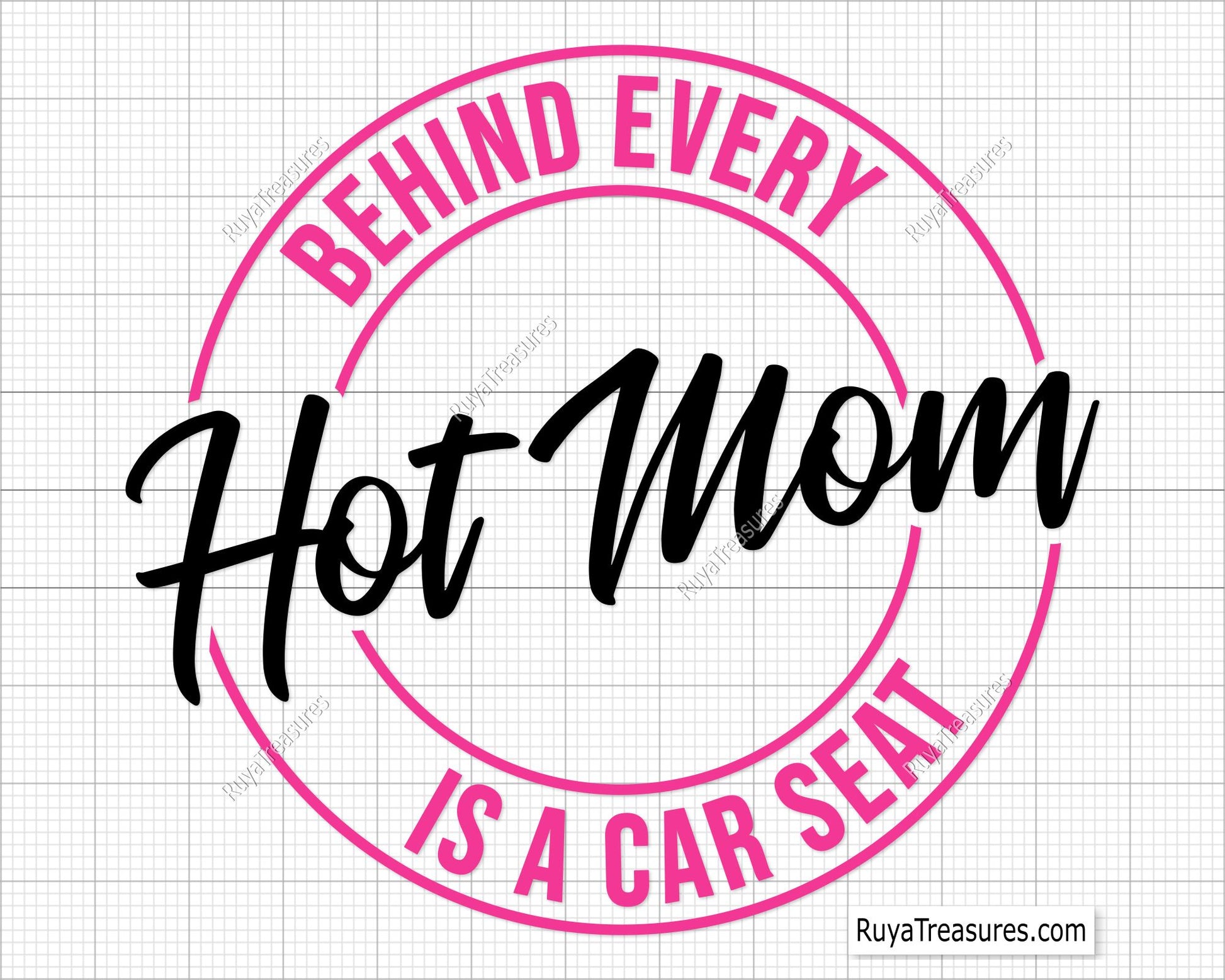 Behind Every Hot Mom is a Car Seat  Svg