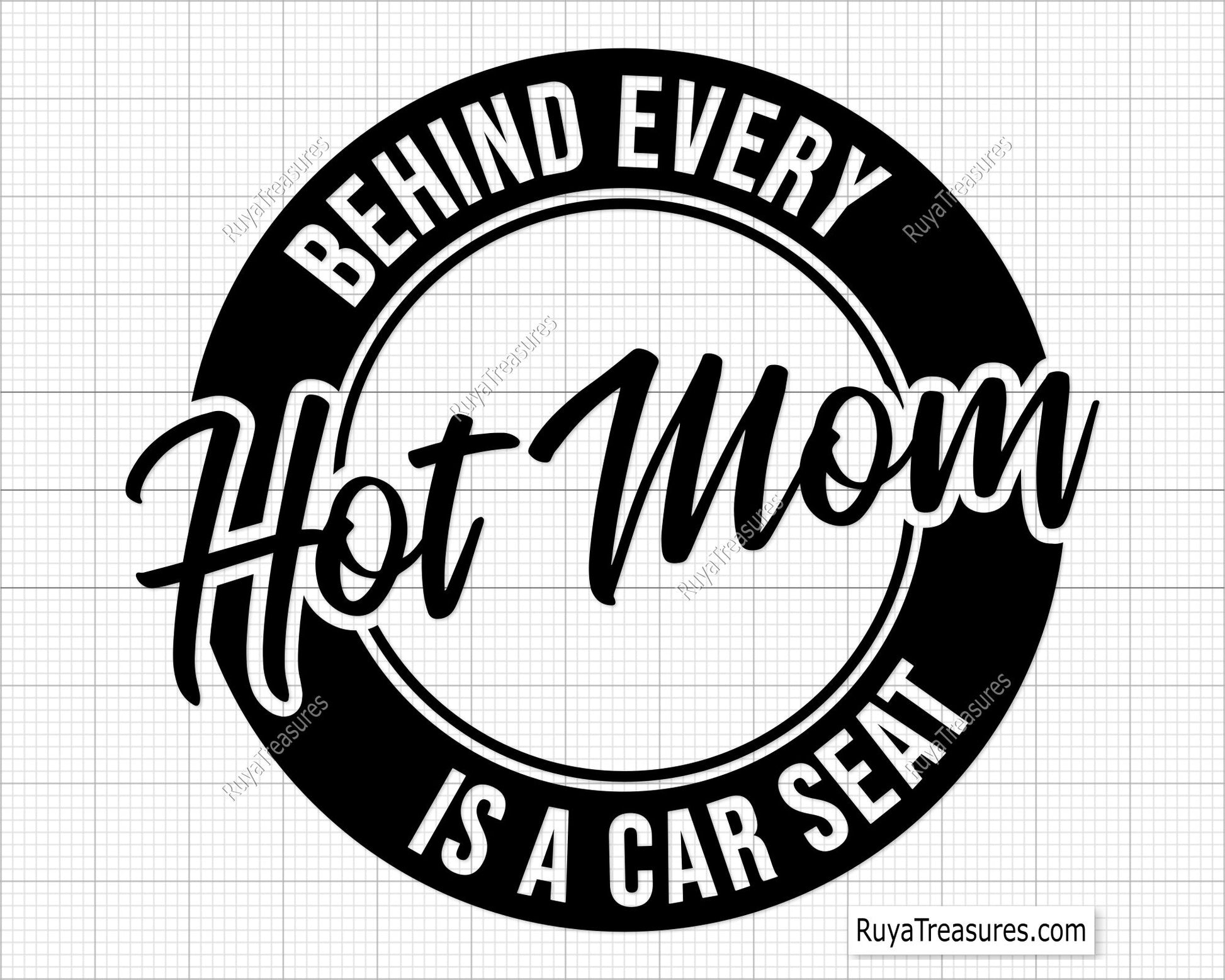 Behind Every Hot Mom is a Car Seat  Svg