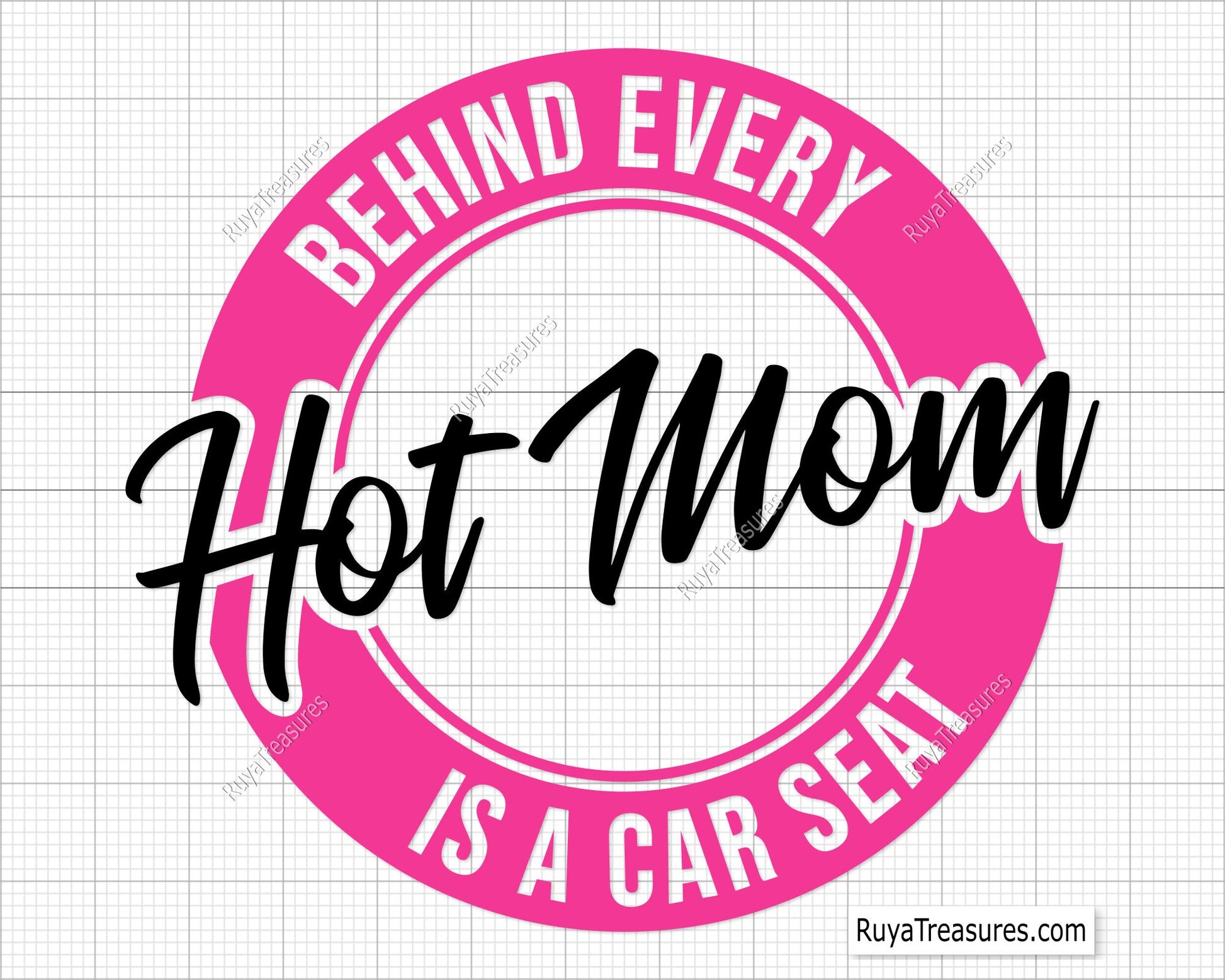 Behind Every Hot Mom is a Car Seat  Svg