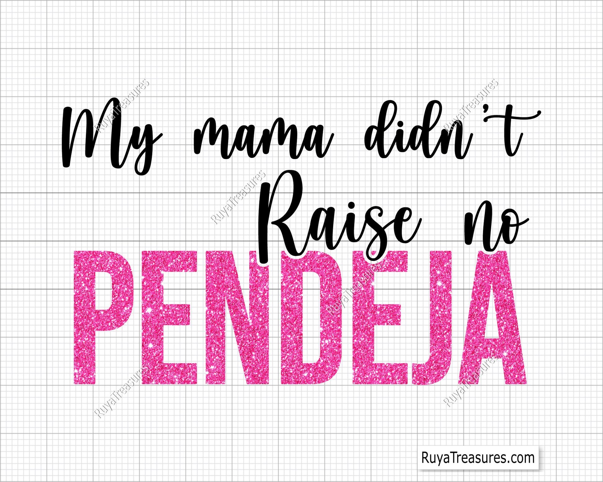 Mi Mama Didn't Raise No Pendeja Svg