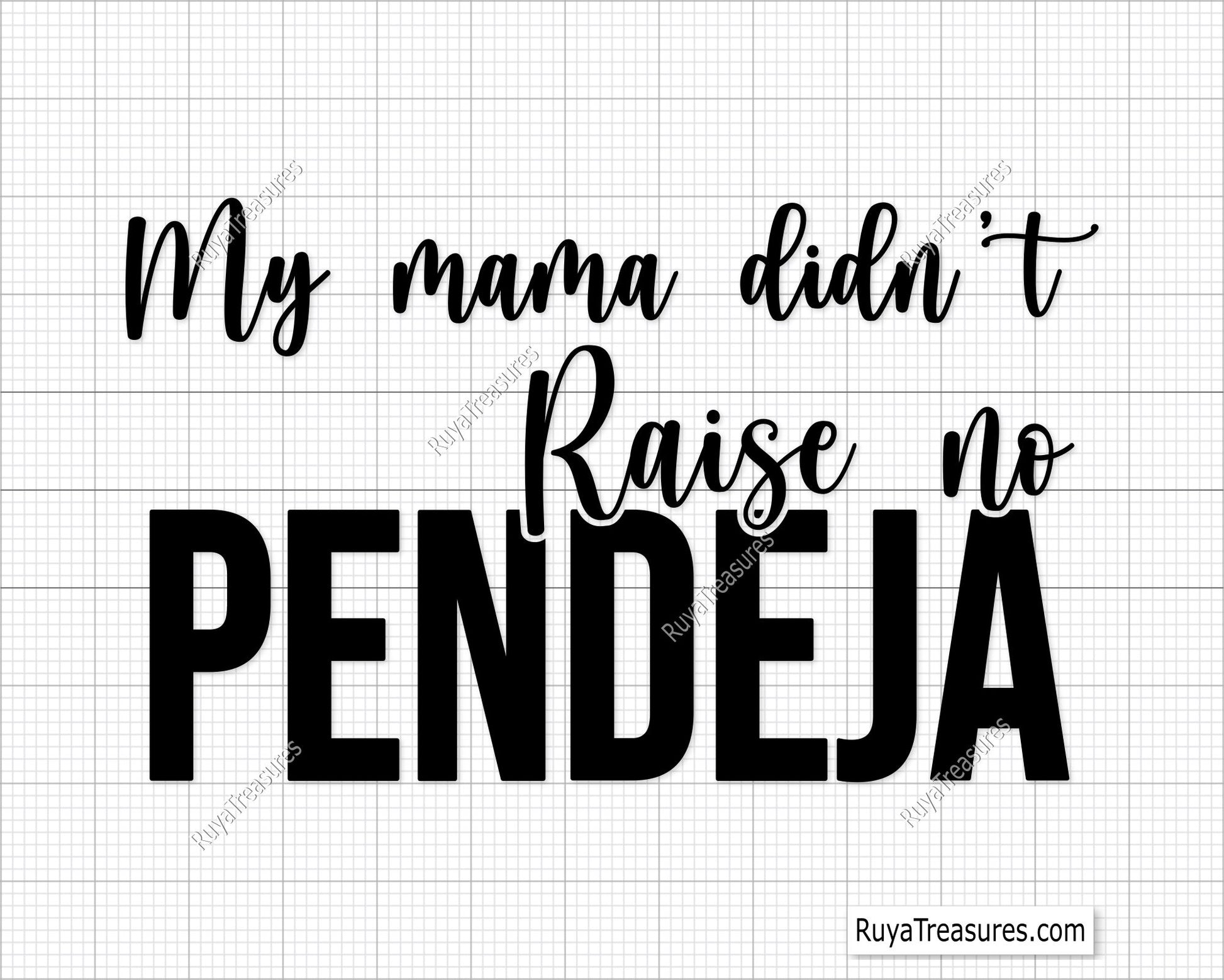 Mi Mama Didn't Raise No Pendeja Svg