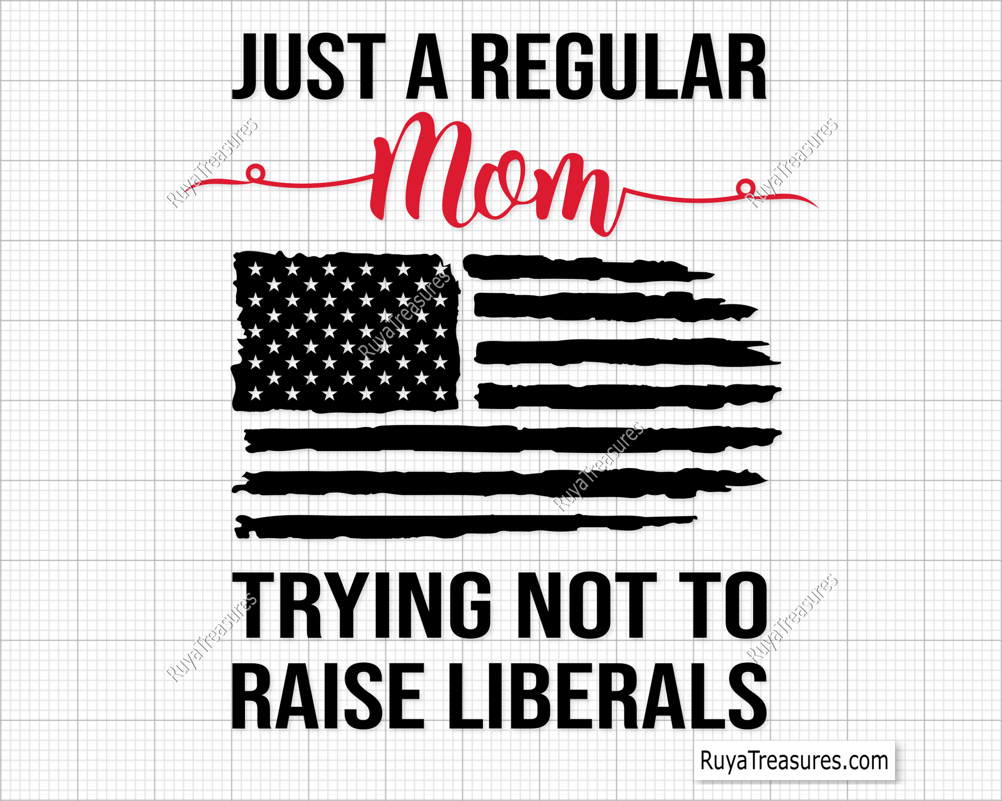 Just A Regular Mom Trying Not To Raise Liberals svg