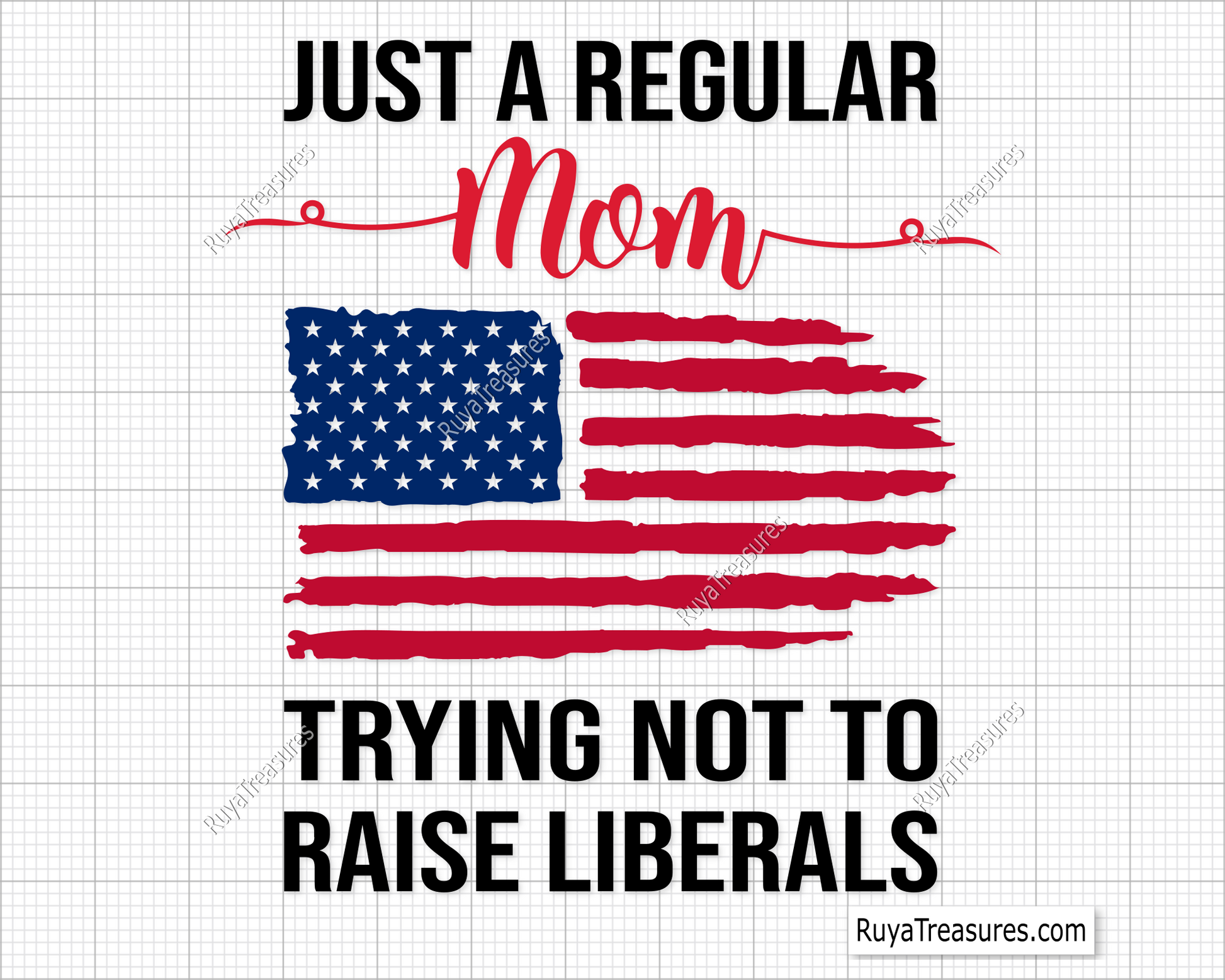 Just A Regular Mom Trying Not To Raise Liberals svg