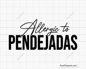 Allergic To Pendejadas Svg Png