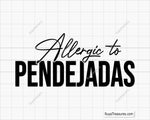 Allergic To Pendejadas Svg Png