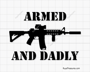 Armed And Dadly Svg