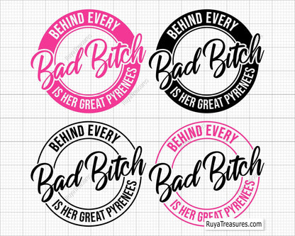Bad Bitch Behind Every Bad Bitch is Her Great Pyrenees Svg 
