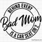 Bad Mom Every Bad Mom is a Car Seat or 2 Svg