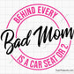 Bad Mom Every Bad Mom is a Car Seat or 2 Svg