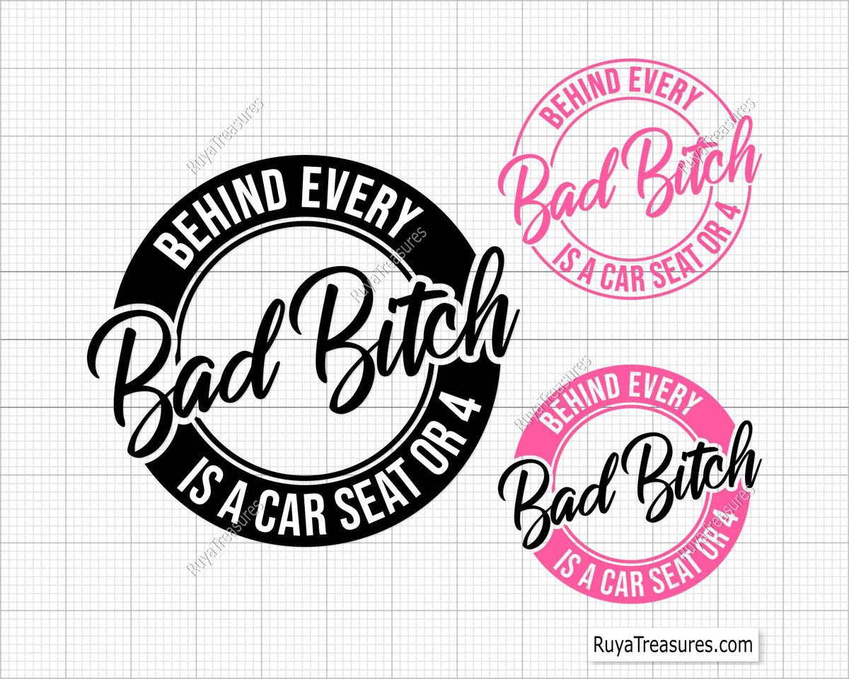 Bad Mom Every Bad Mom is a Car Seat or 4 Svg 