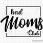 Free Bad Moms Club Svg