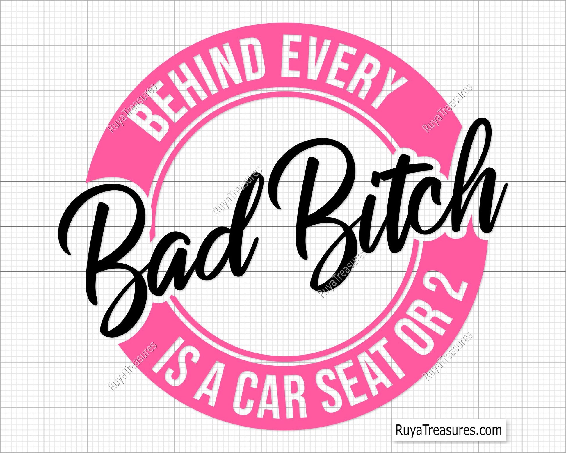 Behind Every Bad Bitch is a Car Seat Svg