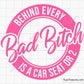 Behind Every Bad Bitch is a Car Seat Svg