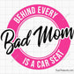 Behind Every Bad Mom is a Car Seat  Svg