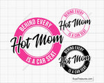 Behind Every Hot Mom is a Car Seat  Svg