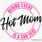 Behind Every Hot Mom is a Car Seat  Svg