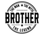 Bold circular badge style design with the word Brother in large block letters surrounded by The Man The Myth and The Legend text.