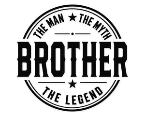 Bold circular badge style design with the word Brother in large block letters surrounded by The Man The Myth and The Legend text.