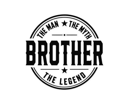 Circular typography design featuring the quote The Man The Myth Brother The Legend with bold vintage lettering and decorative stars.