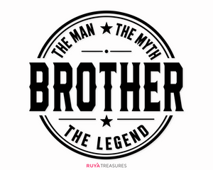 Bold circular badge style design with the word Brother in large block letters surrounded by The Man The Myth and The Legend text.