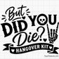 But Did You Die Hangover Kit Svg Png, Funny Party Quote Design