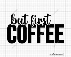 but first coffee SVG PNG featuring bold typography quote design for shirts mugs decals and coffee lover projects