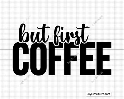 but first coffee SVG PNG featuring bold typography quote design for shirts mugs decals and coffee lover projects