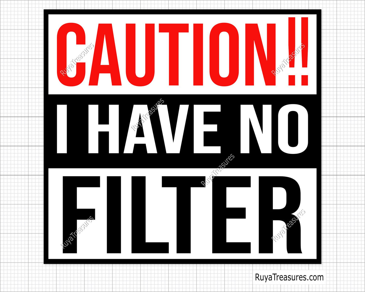 Caution I Have No Filter Svg Png, Funny Sarcastic Svg, No Filter Humor Svg