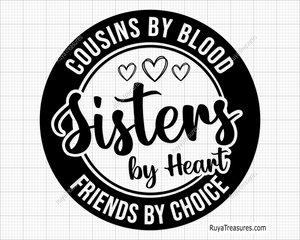 Cousins By Blood Sisters By Heart Friends By Choice svg