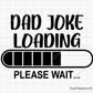 Dad Joke Loading Please wait svg