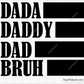 Dada Daddy Dad Bruh svg