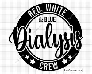 Red White and Blue Dialysis Crew Svg, Dialysis Svg, Dialysis Nurse Svg