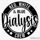 Red White and Blue Dialysis Crew Svg, Dialysis Svg, Dialysis Nurse Svg