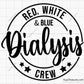 Red White and Blue Dialysis Crew Svg, Dialysis Svg, Dialysis Nurse Svg