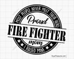 proud firefighter mom quote most people never meet their hero i raised mine design for gifts shirts decals and firefighter family projects