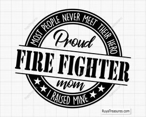 proud firefighter mom quote most people never meet their hero i raised mine design for gifts shirts decals and firefighter family projects