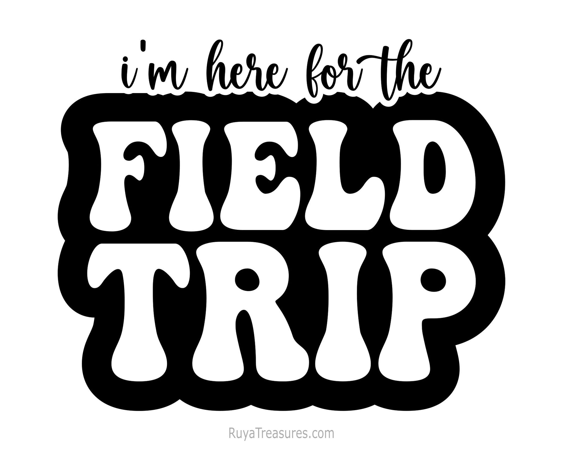 Free I'm Here For The Field Trip Svg Png, Funny School Field Trip Quote Design