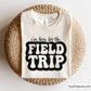 Free I'm Here For The Field Trip Svg Png, Funny School Field Trip Quote Design