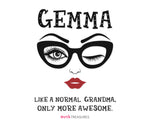 Gemma Like A Normal Grandma Only More Awesome SVG PNG featuring a stylish grandma face with oversized glasses, one winking eye, red lips, and bold quote lettering.