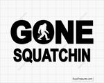 Gone Squatchin Svg