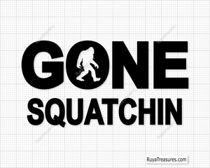 Gone Squatchin Svg