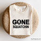 Gone Squatchin Svg